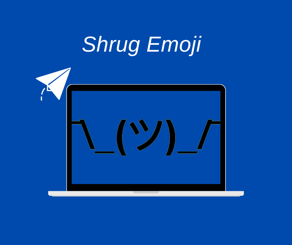 Shrug Emoji ¯_(ツ)_/¯ on laptop screen